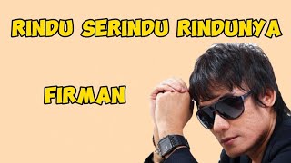 Download lagu FIRMAN - RINDU SERINDU RINDUNYA ( VIDEO LIRIK ) mp3 Download lagu FIRMAN - RINDU SERINDU RINDUNYA ( VIDEO LIRIK ) mp3