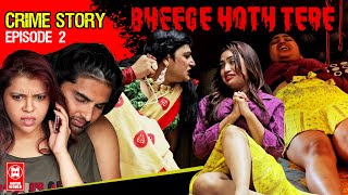 Crime Story  Bheege Hoth Tere  EP : 2  Jitendra Jh