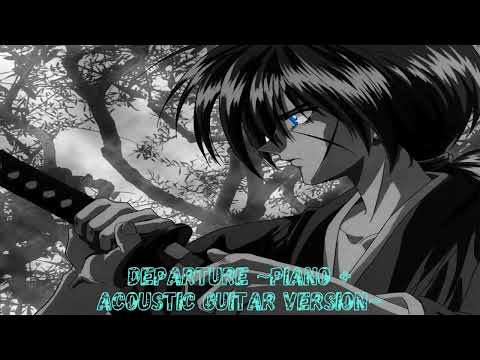 Departure Piano Acoustic - Rurouni Kenshin