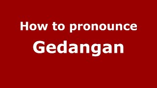 How to pronounce Gedangan