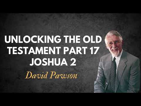 Unlocking the Old Testament Part 17   Joshua 2