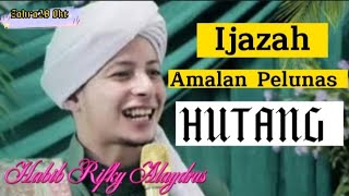 Download lagu IJAZAH AMALAN PELUNAS HUTANG | HABIB RIFKY ALAYDRUS #habibrifkyalaydrus #amalanpelunashutang mp3