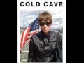 Cold Cave - Sex Ads 09' 