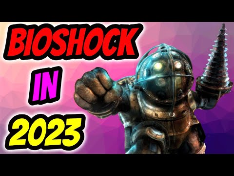 Bioshock In 2023 - Retrospective Analysis! Bioshock 2023 Review