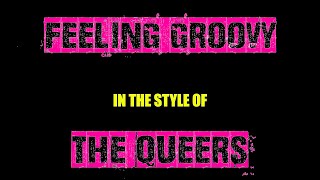 THE QUEERS - FEELING GROOVY  (KARAOKE VERSION)