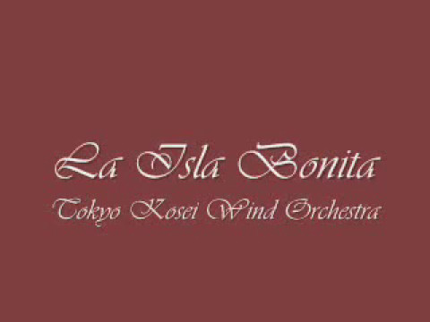 La Isla Bonita. Tokyo Kosei Wind Orchestra.