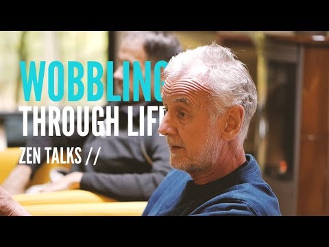 Zen talks // Mike Luetchford – Wobbling Through Life