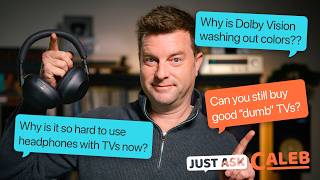 Dolby Vision Problems, Dumb TVs & Soundbar Truths | Just Ask Caleb