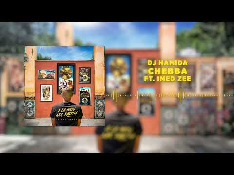 08. DJ Hamida - Chebba feat. Imed Zee (Visualizer)