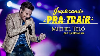 Michel Teló - Implorando Pra Trair part. Gusttavo Lima (Vídeo Lyrics Oficial)