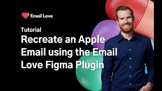 Figma Tutorial - We recreate an Apple email with the Email Love Figma Plugin