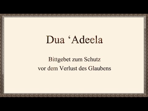 Dua Adeela – Bittgebet zum Schutz vor dem Verlust des Glaubens