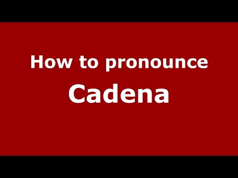 How to pronounce Cadena