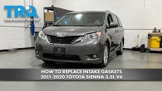 How to Replace Intake Gaskets 2011-2020 Toyota Sienna 3.5L V6
