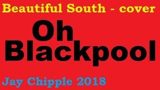 Beautiful South cover - Oh Blackpool