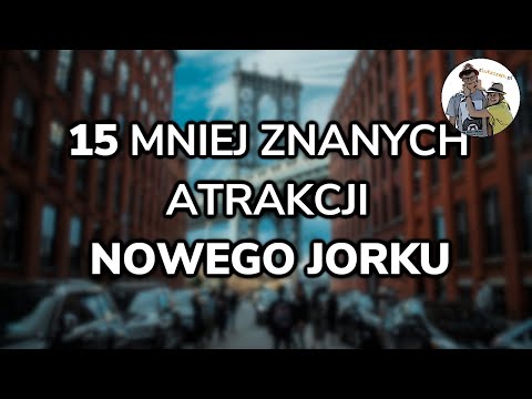 NOWY JORK - 15 mniej znanych atrakcji. Co warto zobaczyć?