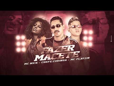 CHEFE CORINGA, MC PLAYZIN, MC NICK - FAZER MACETE