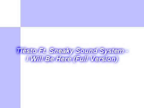 Tiësto Ft. Sneaky Sound System - I Will Be Here (Full Version)