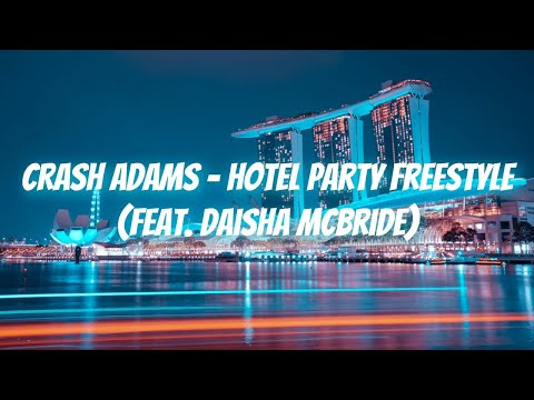 Crash Adams - Hotel Party Freestyle (feat. Daisha McBride) (lyrics)