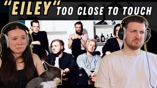 Too Close To Touch - Eiley REACTION