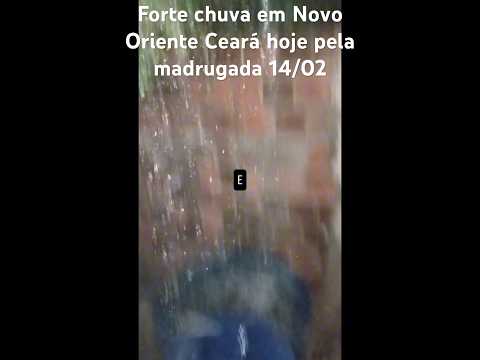 Forte chuva em Novo Oriente Ceará hoje pela madrugada 14/02 #chuvas