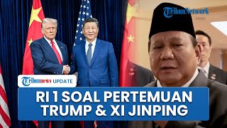 Prabowo Sambut Baik Pertemuan Trump dan Xi Jinping: Sangat Mempengaruhi Ketenangan & Ekonomi Dunia