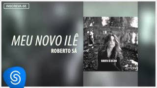 Roberta Sá - Meu Novo Ilê (Álbum Delírio) [Áudio Oficial]