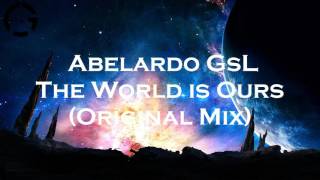 Abelardo GsL - The World is Ours (Original Mix)
