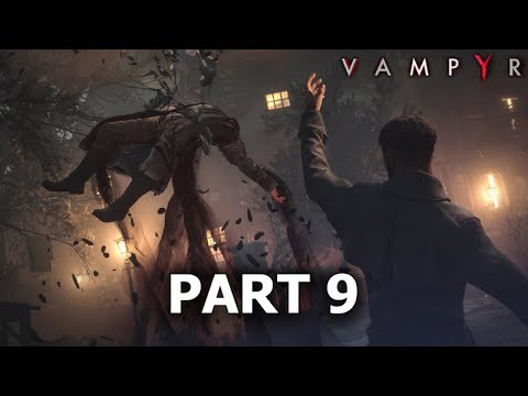 VAMPYR Gameplay Walkthrough Part 9 [1080p 60FPS PC MAX SETTINGS] No Commentary