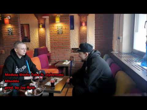 Medusa Shisha Tube feat. stylermatu - Mheddo prod. by Jay-Ryze