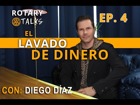 ROTARY TALKS CAP  4 LAVADO DE DINERO DIEGO DIAZ