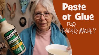 Paste or Glue for Paper Mache: Which One