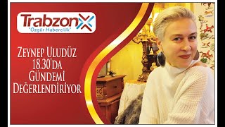 ZEYNEP ULUDÜZ GÜNDEMİ DEĞERLENDİRİYOR