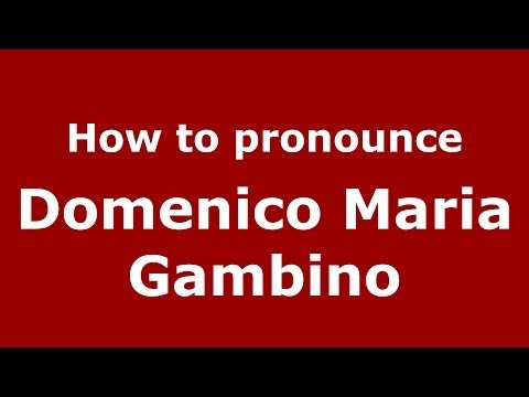 How to pronounce Domenico Maria Gambino (Italian/Italy)  - PronounceNames.com