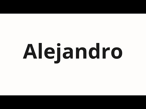 How to pronounce Alejandro