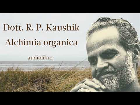 Dott. R. P. Kaushik - Alchimia organica - Audiolibro