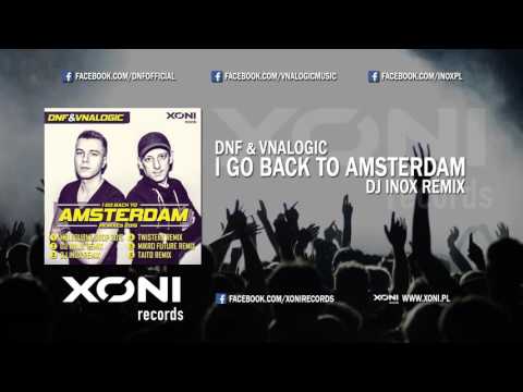 DNF & Vnalogic - I Go Back To Amsterdam (DJ Inox Remix)