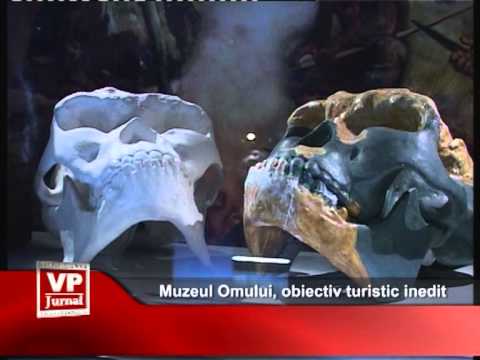 Muzeul Omului, obiectiv turistic inedit