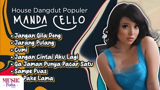 Download lagu Playlist House Dangdut Populer Manda Cello - Gak Pake Lama Bilang Saja Kalau Kau Suka mp3