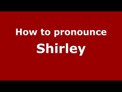 How to pronounce Shirley