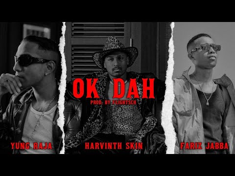 OK DAH - Harvinth Skin, Yung Raja, Fariz Jabba (Prod. Flightsch)