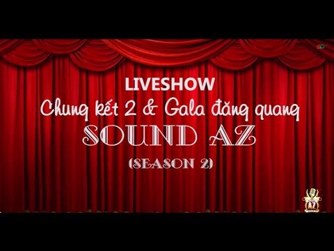 Liveshow Chung kết 2 và Gala đăng quang Sound AZ (Season 2) - Full HD