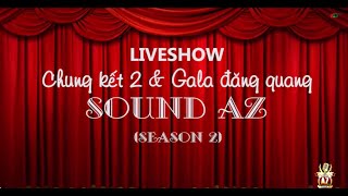 Liveshow Chung kết 2 và Gala đăng quang Sound AZ (Season 2) - Full HD