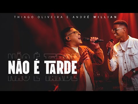Thiago Oliveira e André Wilian - Não É Tarde #MKNetwork