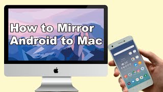 How to Mirror Android to Mac