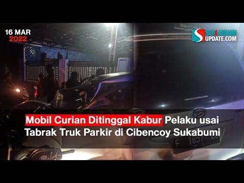 Mobil Curian Ditinggal Kabur Pelaku usai Tabrak Truk Parkir di Cibencoy Sukabumi