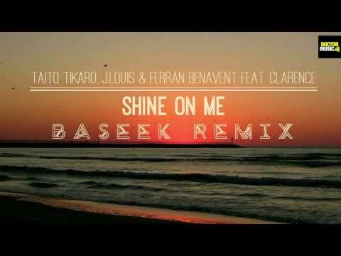Taito Tikaro, J.Louis & Ferran Benavent feat. Clarence - Shine On Me REMIX CONTEST WINNER