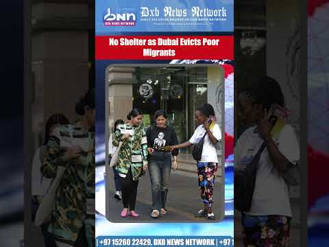 Dubai Cracks Down on Overcrowded Homes, Migrant Workers Left in Crisis | DXB News Network