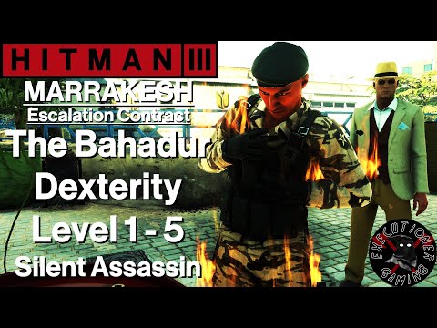 Hitman 3: Marrakesh - Escalation Contract - The Bahadur Dexterity Level 1-5 - Silent Assassin
