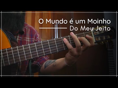 Como tocar ''O mundo é um moinho'' Do meu jeito